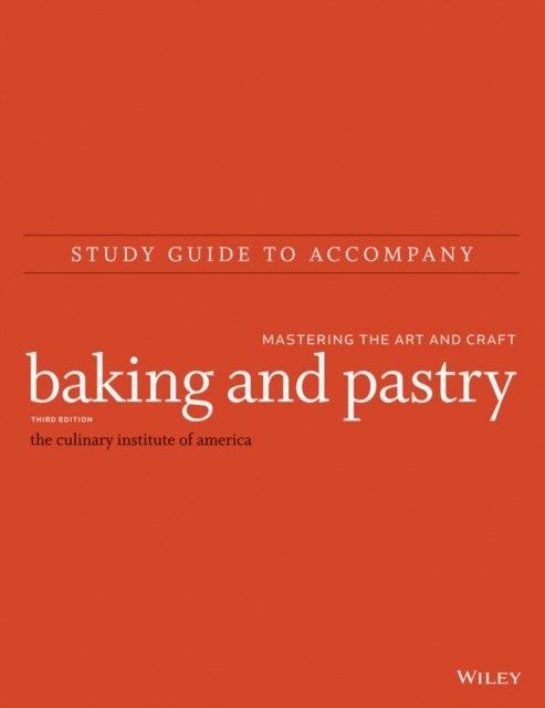 Study Guide to Accompany Baking and Pastry – Mastering the Art and Craft, Third…