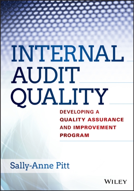 Internal Audit Quality – Developing a Quality Assurance and Improvement Program