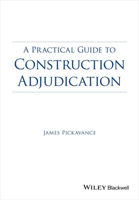 Practical Guide to Construction Adjudication Pickavance Paperback 9781118717950
