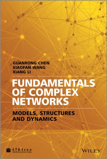Fundamentals of Complex Networks – Models, Structures and Dynamics Chen Hardback