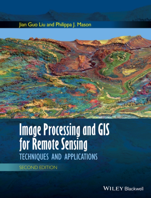 Image Processing and GIS for Remote Sensing – Techniques and Applications 2e Liu