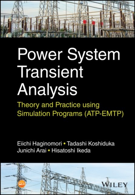 Power System Transient Analysis – Theory and Practice using Simulation Programs…