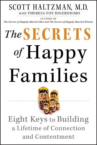 The Secrets of Happy Families – Eight Keys to Building a Lifetime of Connection…