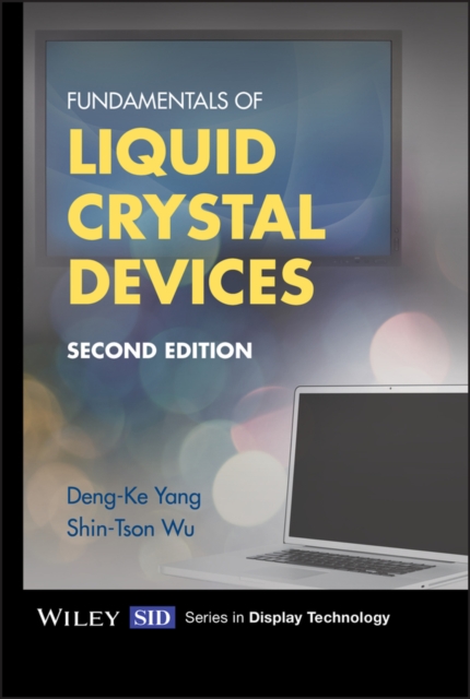 Fundamentals of Liquid Crystal Devices 2e Yang Hardback Wiley–Blackwell