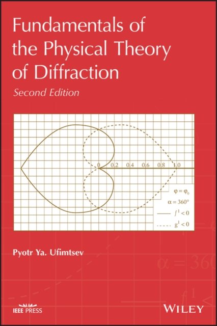 Fundamentals of the Physical Theory of Diffraction 2e Ufimtsev Hardback