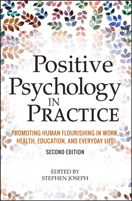 Positive Psychology in Practice – Promoting Human Flourishing in Work, Health, …