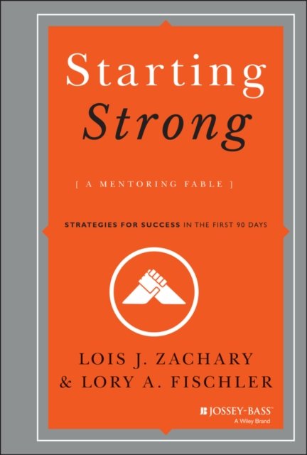 Starting Strong – A Mentoring Fable Zachary Hardback Jossey Bass 9781118767719