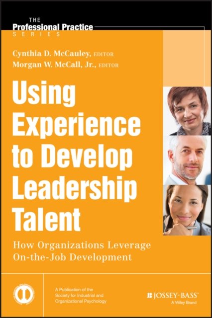 Using Experience to Develop Leadership Talent – How Organizations Leverage On–t…