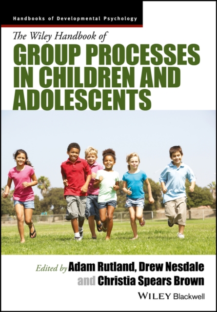 The Wiley Handbook of Group Processes in Children and Adolescents Rutland