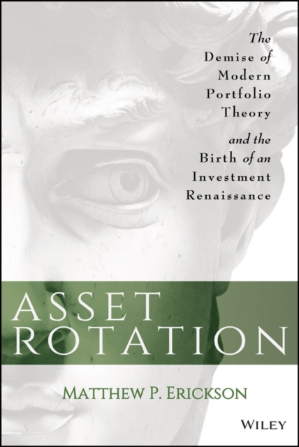Asset Rotation – The Demise of Modern Portfolio Theory and the Birth of an Inve…