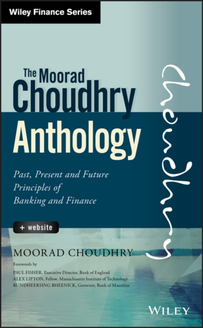 The Moorad Choudhry Anthology – Past, Present and Future Principles of Banking …