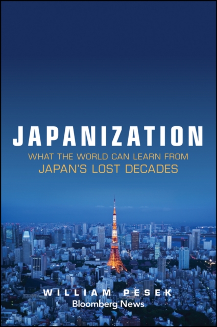 Japanization – What the World Can Learn from Japan′s Lost Decades Pesek Hardback
