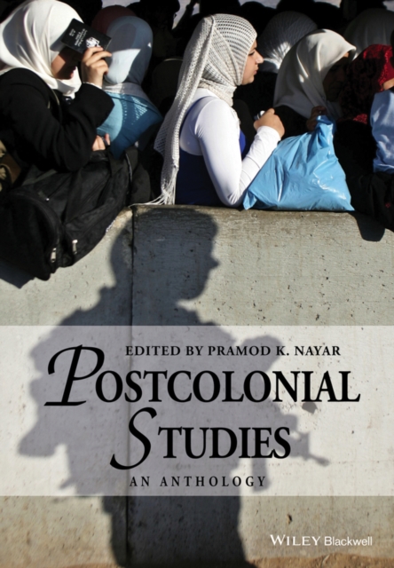 Postcolonial Studies – An Anthology Nayar Hardback Wiley–Blackwell 9781118780992