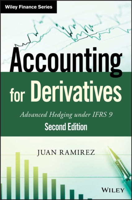Accounting for Derivatives – Advanced Hedging under IFRS 9 2e Ramirez Hardback