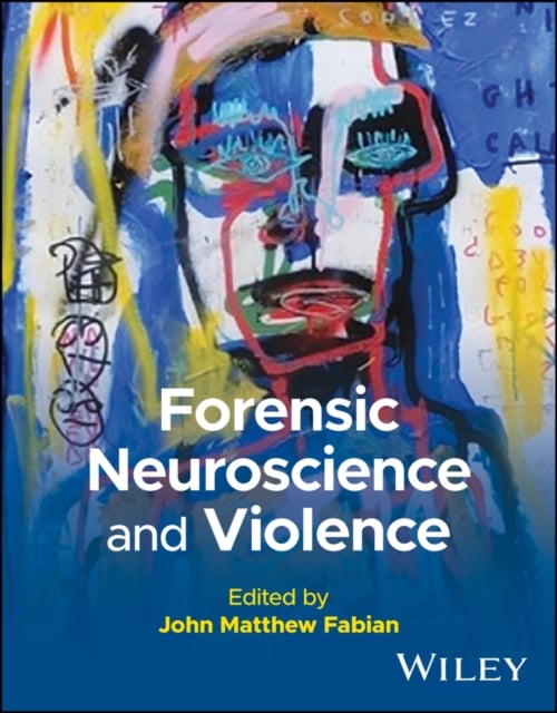 Forensic Neuroscience and Violence Fabian Paperback Wiley–Blackwell