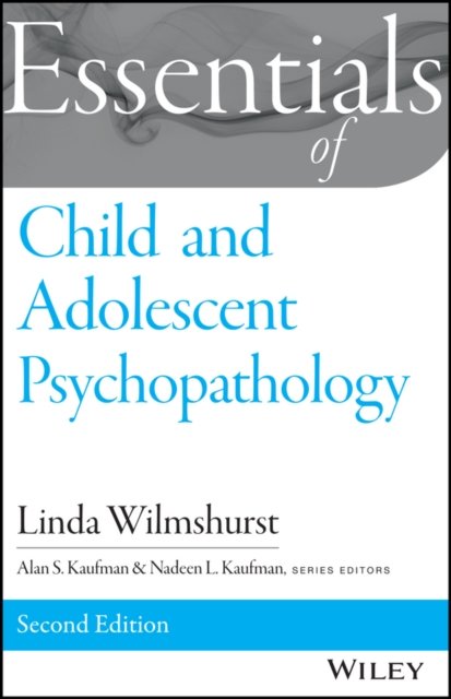 Essentials of Child and Adolescent Psychopathology  2e Wilmshurst Paperback