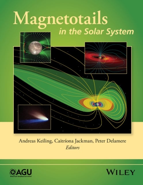 Magnetotails in the Solar System Keiling Hardback John Wiley & Sons