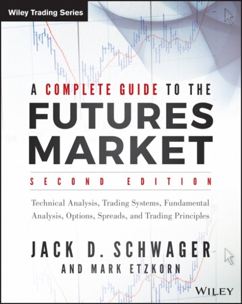 A Complete Guide to the Futures Market, 2e – Technical Analysis, Trading System…