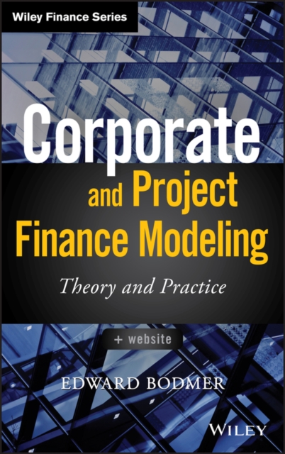 Corporate and Project Finance Modeling – Theory and Practice + WS Bodmer