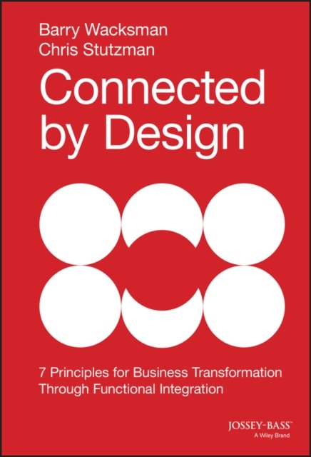 Connected by Design – Seven Principles of Business  Transformation Through Func…