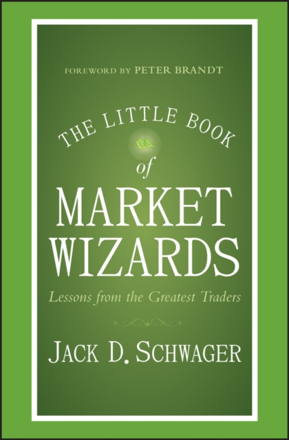The Little Book of Market Wizards Lessons from the Greatest Traders Schwager