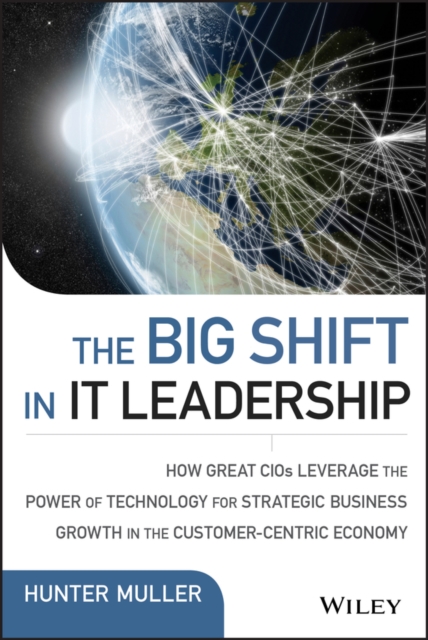 The Big Shift in IT Leadership – How Great CIOs Leverage the Power of Technolog…