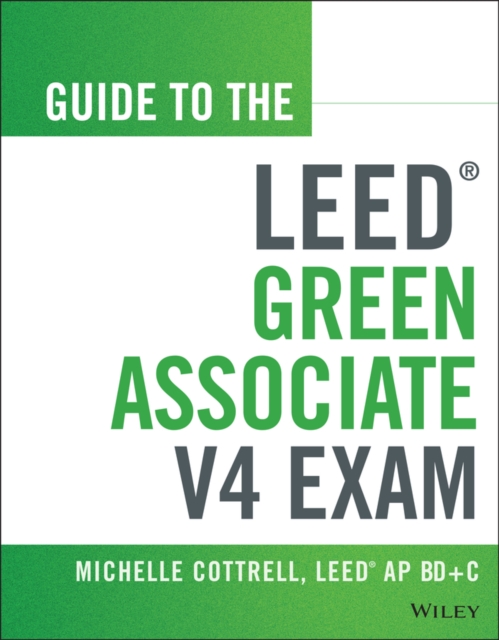 Guide to the LEED Green Associate V4 Exam Cottrell Paperback John Wiley & Sons