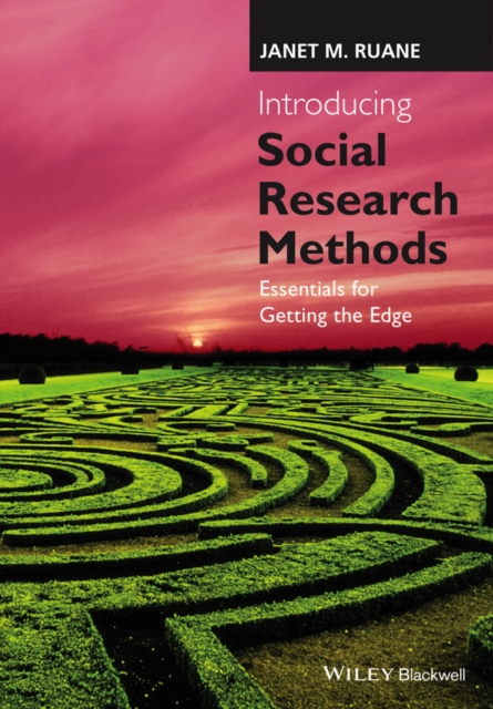 Introducing Social Research Methods – Essentials for Getting the Edge Ruane