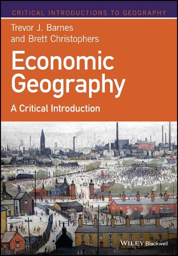 Economic Geography – A Critical Introduction Barnes Paperback Wiley–Blackwell