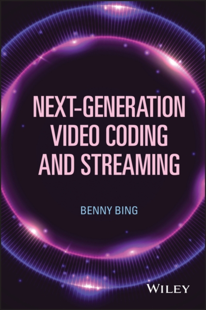 Next–Generation Video Coding and Streaming Bing Hardback Wiley–Blackwell