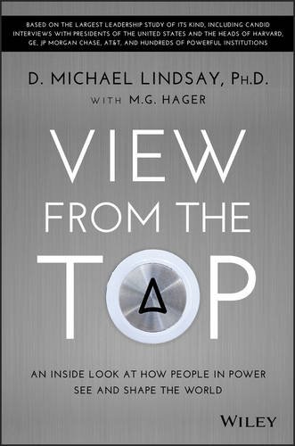 View From the Top An Inside Look at How People in Power See and Shape the World