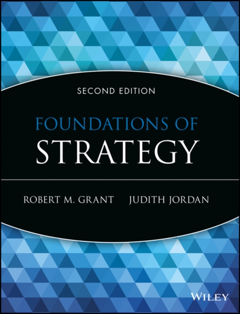 Foundations of Strategy 2e Grant Paperback John Wiley & Sons 9781118914700