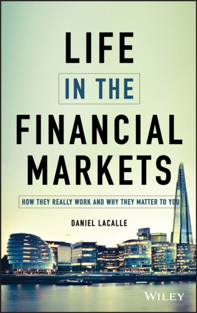 Life In The Financial Markets – How They Really Work And Why They Matter To You
