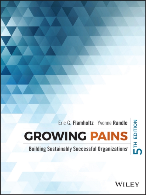 Growing Pains – Building Sustainably Successful Organizations 5e Flamholtz