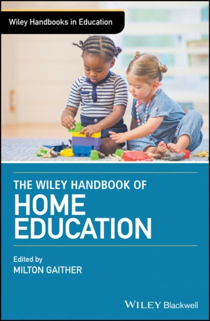 The Wiley Handbook of Home Education Gaither Hardback John Wiley & Sons