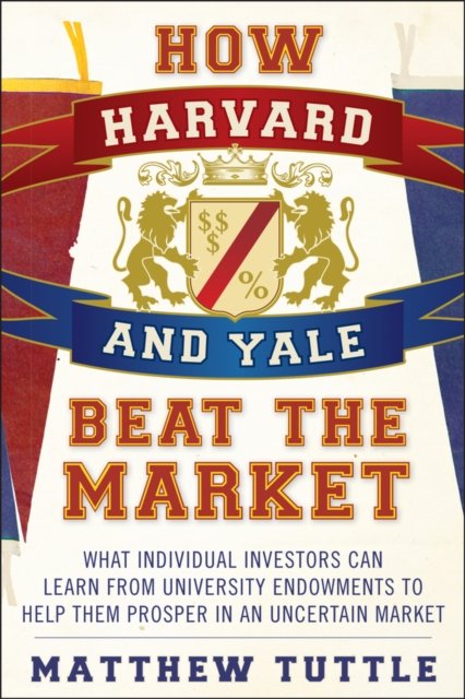 How Harvard and Yale Beat the Market – What Individual Investors Can Learn from…