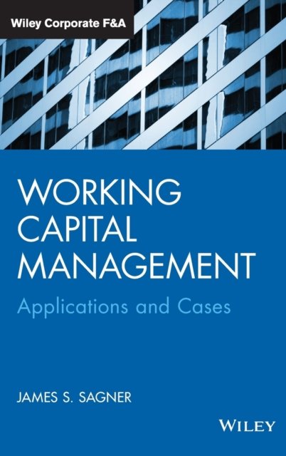 Working Capital Management – Applications and Cases Sagner Hardback
