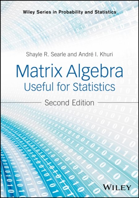 Matrix Algebra Useful for Statistics 2e Searle Hardback Wiley–Blackwell