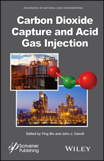 Carbon Dioxide Capture and Acid Gas Injection Wu Hardback John Wiley & Sons