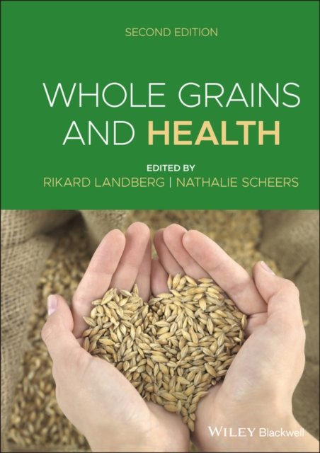 Whole Grains and Health, Second Edition Landberg Hardback Wiley–Blackwell