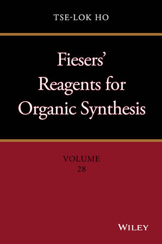 Fiesers′ Reagents for Organic Synthesis, Volume 28 Ho Hardback Wiley–Blackwell