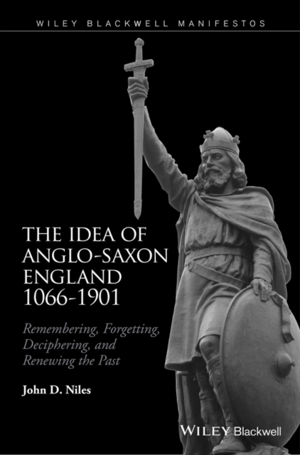 The Idea of Anglo–Saxon England 1066–1901 – Remembering, Forgetting, Decipherin…