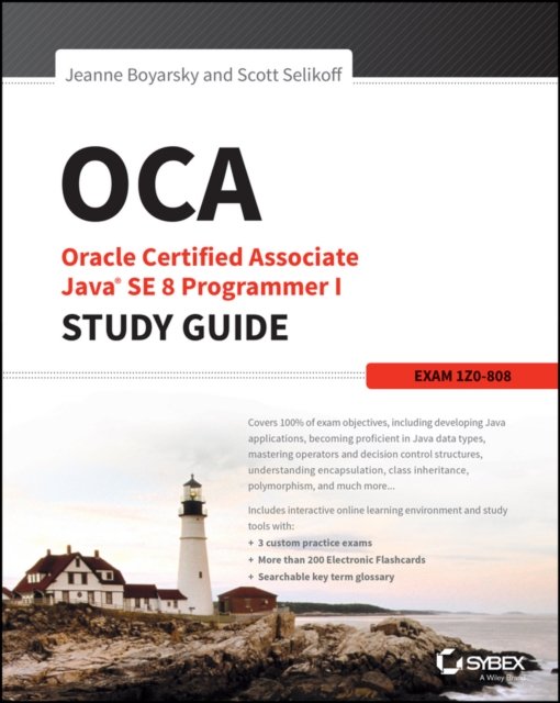 OCA – Oracle Certified Associate Java SE 8 er I Study Guide: Exam 1Z0–808 Sybex