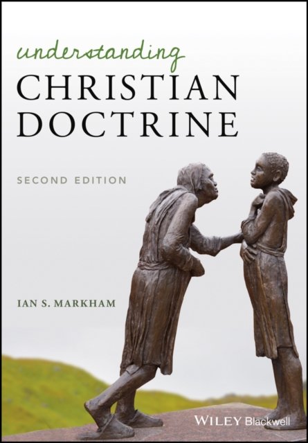 Understanding Christian Doctrine, 2nd Edition Markham Paperback Wiley–Blackwell