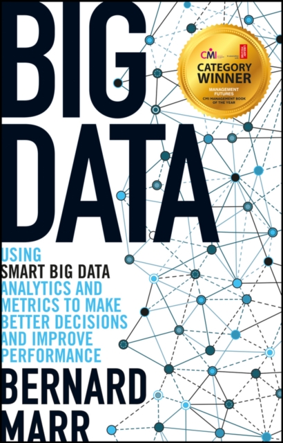 Big Data – Using SMART Big Data, Analytics and Metrics To Make Better Decisions…