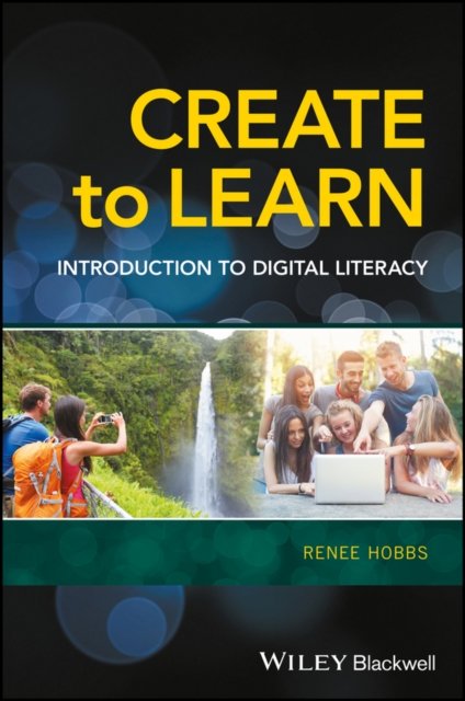 Create to Learn – Introduction to Digital Literacy Hobbs Paperback 9781118968352