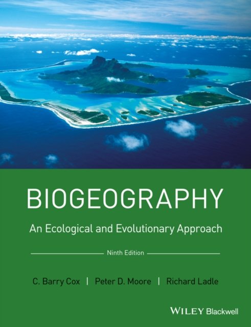 Biogeography – An Ecological and Evolutionary Approach, 9e Cox Hardback