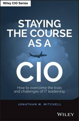 Staying the Course as a CIO – How to Overcome the Trials and Challenges of IT L…