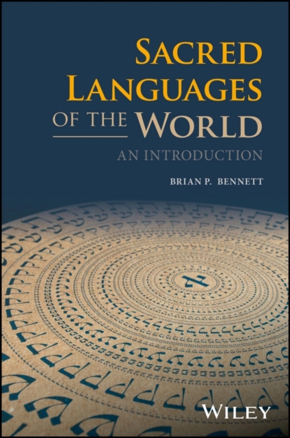 Sacred Languages of the World – An Introduction Bennett Hardback Wiley–Blackwell