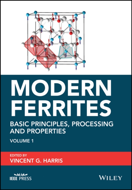 Modern Ferrites Volume 1 – Basic Principles, Processing and Properties Harris